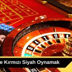 Rulette Kırmızı Siyah Oynamak