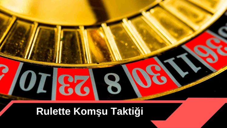 Rulette Komşu Taktiği
