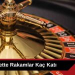 Rulette Rakamlar Kaç Katı